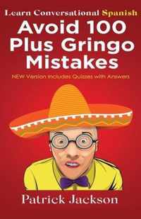 Avoid 100 Plus Gringo Mistakes - Learn Conversational Spanish