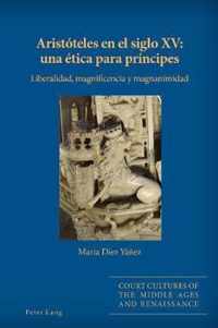 Aristoteles En El Siglo XV: Una Etica Para Principes