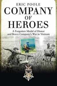 Company Of Heroes: A Forgotten Medal Of Honor And Bravo Comp