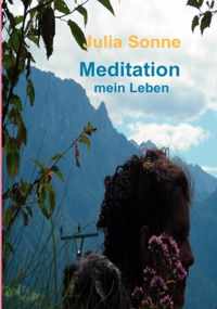 Meditation, mein Leben