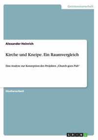 Kirche und Kneipe. Ein Raumvergleich: Eine Analyse zur Konzeption des Projektes "Church goes Pub