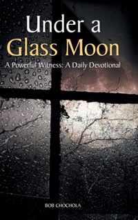 Under A Glass Moon: A Powerful Witness