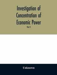 Investigation of concentration of economic power; Temporary National Economic Committee A study made under the auspices of the securities and exchange