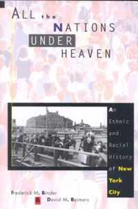 All the Nations Under Heaven - An Ethnic & Racial History of New York City