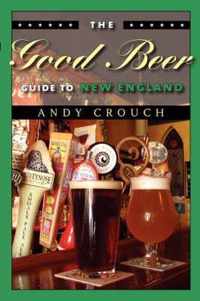 The Good Beer Guide to New England