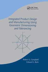 Integrated Product Design and Manufacturing Using Geometric Dimensioning and Tolerancing