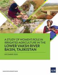 A Study of Women's Role in Irrigated Agriculture in the Lower Vaksh River Basin, Tajikistan