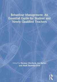 Behaviour Management: An Essential Guide for Student and Newly Qualified Teachers