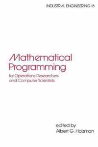 Mathematical Programming for Operations Researchers and Computer Scientists