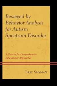 Besieged by Behavior Analysis for Autism Spectrum Disorder