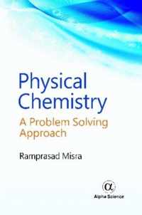 Physical Chemistry: A Problem Solving Approach