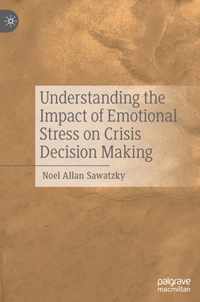 Understanding the Impact of Emotional Stress on Crisis Decision Making