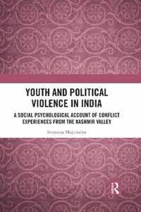 Youth and Political Violence in India: A Social Psychological Account of Conflict Experiences from the Kashmir Valley