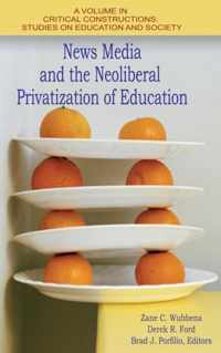 News Media and the Neoliberal Privatization of Education