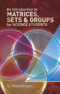 Introduction to Matrices, Sets and Groups for Science Students