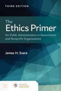 The Ethics Primer for Public Administrators in Government and Nonprofit Organizations