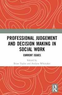 Professional Judgement and Decision Making in Social Work