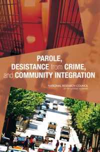 Parole, Desistance from Crime, and Community Integration