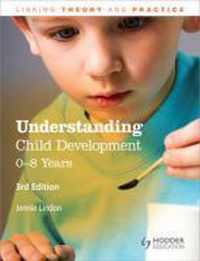 Understanding Child Development: 0-8 Years