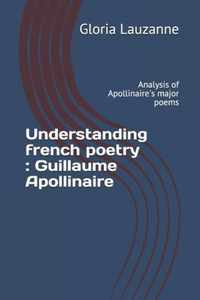 Understanding french poetry: Guillaume Apollinaire