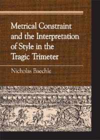 Metrical Constraint and the Interpretation of Style in the Tragic Trimeter