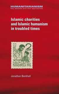 Islamic Charities and Islamic Humanism in Troubled Times