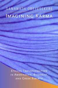 Imagining Karma - Ethical Transformation in Amerindian, Buddhist, & Greek Rebirth