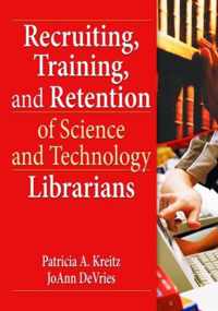 Recruiting, Training, and Retention of Science and Technology Librarians