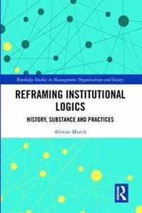 Reframing Institutional Logics