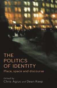 The Politics of Identity Place, Space and Discourse