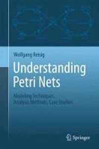 Understanding Petri Nets: Modeling Techniques, Analysis Methods, Case Studies