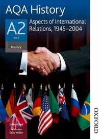 AQA History A2 Unit 3 Aspects of International Relations, 1945-2004