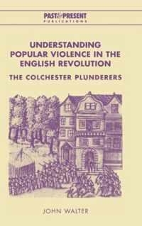 Understanding Popular Violence in the English Revolution