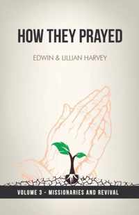 How They Prayed Vol 3 Missionaries and Revival