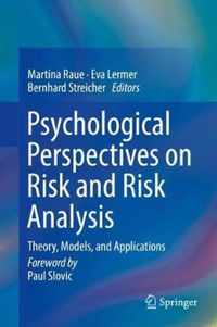 Psychological Perspectives on Risk and Risk Analysis