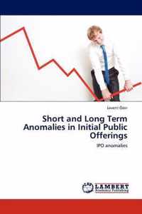 Short and Long Term Anomalies in Initial Public Offerings