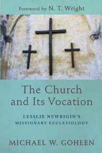 Church and Its Vocation Lesslie Newbigin's Missionary Ecclesiology