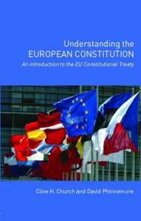 Understanding the European Constitution: An Introduction to the Eu Constitutional Treaty