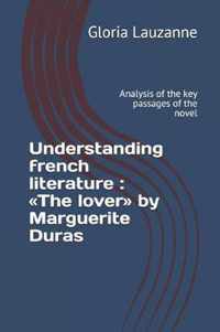 Understanding french literature: The lover by Marguerite Duras