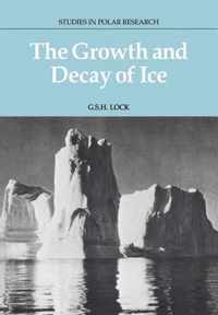 The Growth and Decay of Ice