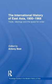 The International History of East Asia, 1900-1968: Trade, Ideology and the Quest for Order