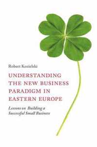 Understanding the New Business Paradigm in Eastern Europe