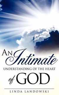 An Intimate Understanding of the Heart of God