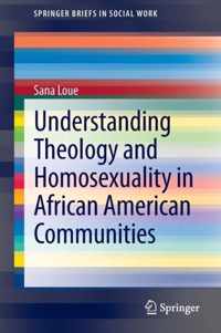 Understanding Theology and Homosexuality in African American Communities