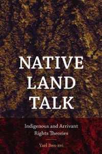 Native Land Talk - Indigenous and Arrivant Rights Theories