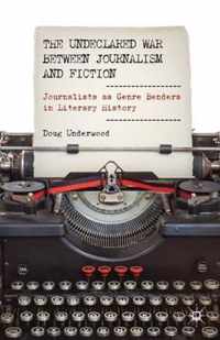 The Undeclared War between Journalism and Fiction