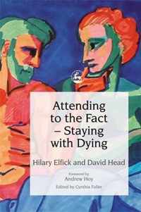 Attending to the Fact - Staying with Dying