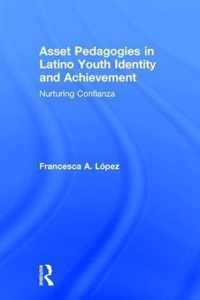 Asset Pedagogies in Latino Youth Identity and Achievement