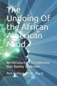 The Undoing Of the African American Mind