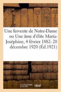 Une Fervente de Notre-Dame Ou Une Ame d'Elite Maria-Josephine, 4 Fevrier 1882- 20 Decembre 1920